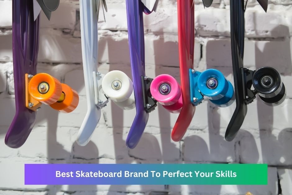 Best Skateboard Brand To Perfect Your Skills